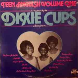 The Dixie Cups - Teen Anguish Volume One