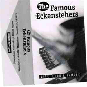 The Famous Eckenstehers - Live, Loud & Famous