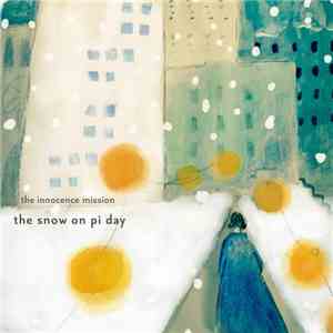 The Innocence Mission - The Snow On Pi Day