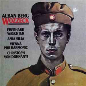 Alban Berg, Christoph von Dohnányi, Anja Silja, Eberhard Wächter, Wiener Philharmoniker - Wozzeck