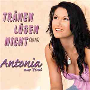 Antonia Aus Tirol - Tränen Lügen Nicht