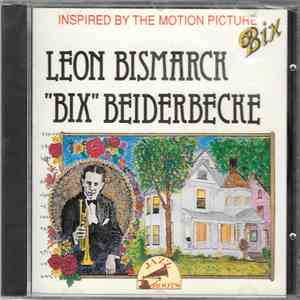 Bix Beiderbecke - Leon Bismarck "Bix" Beiderbecke (Inspired By The Motion Picture Bix)