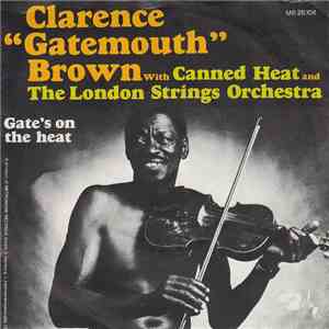 Clarence "Gatemouth" Brown With Canned Heat And The London Strings Orchestra - Gate's On The Heat