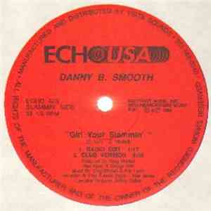 Danny B Smooth - Girl Your Slammin'