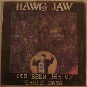 Hawg Jaw - It's Been 365 Of Those Days
