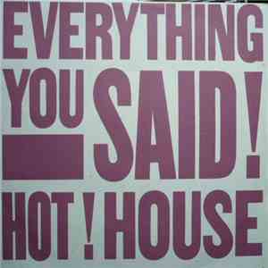Hot House - Everything You Said