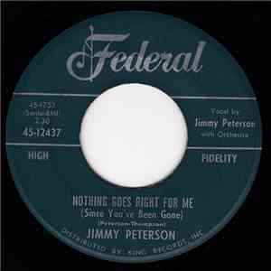 Jimmy Peterson  - Nothing Goes Right For Me (Since You've Been Gone) / Good Night, My Dear, My Darling