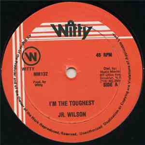Jr. Wilson - I'm The Toughest