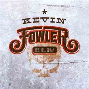 Kevin Fowler - The Best Of So Far