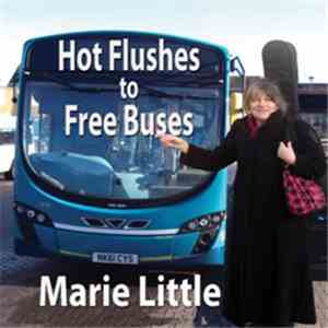 Marie Little - Hot Flushes To Hot Buses