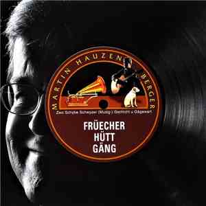 Martin Hauzenberger - Früecher Hütt Gäng