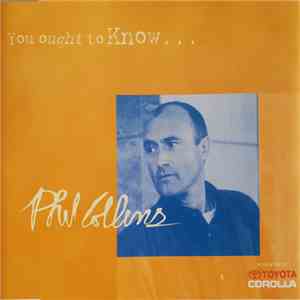 Phil Collins - You Ought To Know...