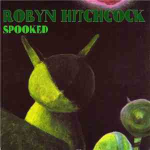 Robyn Hitchcock - Spooked