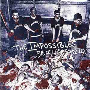 The Impossibles  - Bruce Lee Vs. Godzilla