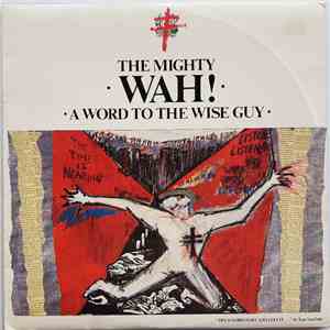 The Mighty Wah! - A Word To The Wise Guy