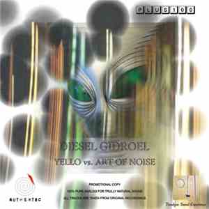 Yello Vs. Art Of Noise - Diesel Gidroel (Plus 100 Series)