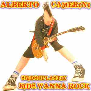 Alberto Camerini, Skidsoplastix - Kids Wanna Rock