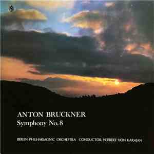 Anton Bruckner / Berlin Philharmonic Orchestra Conductor: Herbert Von Karajan - Symphony No. 8