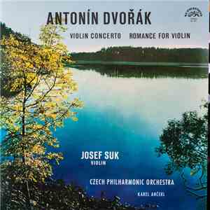 Antonín Dvořák - Josef Suk, Czech Philharmonic Orchestra, Karel Ančerl - Violin Concerto, Romance For Violin