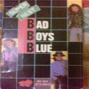 Bad Boys Blue - Super Best