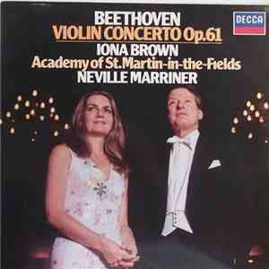 Beethoven - Iona Brown, Academy Of St. Martin-in-the-Fields, Neville Marriner - Violin Concerto Op.61