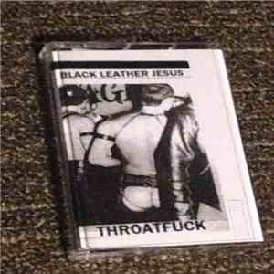 Black Leather Jesus - Throatfuck