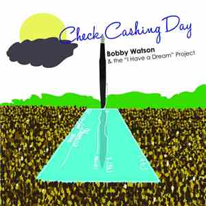 Bobby Watson  & The "I Have A Dream" Project - Check Cashing Day