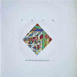 Care  - Whatever Possessed You