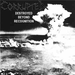 Corrupted  - Destroyed Beyond Recognition
