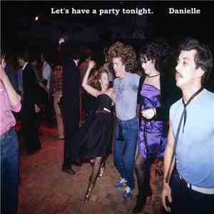 Danielle  - Let's Have A Party Tonight