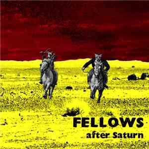 Fellows  - After Saturn