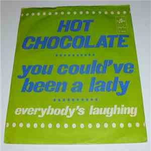 Hot Chocolate - You Could Have Been A Lady / Everybody's Laughing