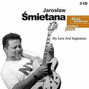 Jarosław Śmietana - My Love And Inspiration