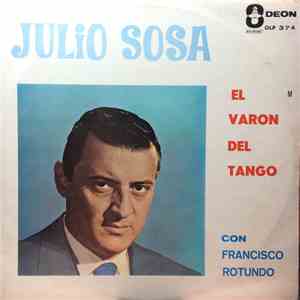 Julio Sosa, Francisco Rotundo Y Su Orquesta - El Varón Del Tango