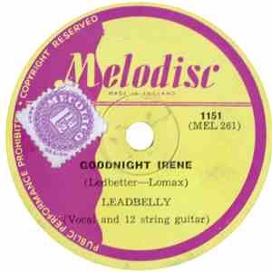 Leadbelly - Goodnight Irene / Ain't You Glad