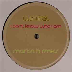 Lustral - I Don't Know Who I Am (Martin H Rmxs)