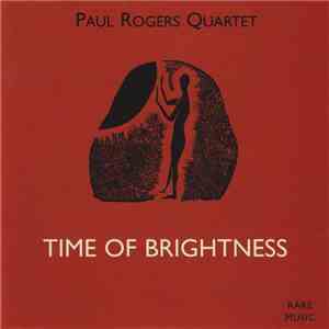 Paul Rogers Quartet - Time Of Brightness