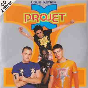 Projet X - Love Reflex