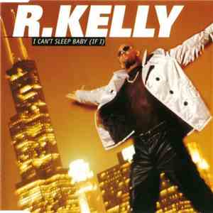 R. Kelly - I Can't Sleep Baby (If I)