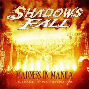 Shadows Fall - Madness In Manila: Shadows Fall (Live In The Philippines 2009)