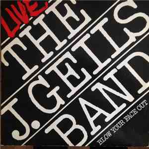 The J. Geils Band - Live - Blow Your Face Out