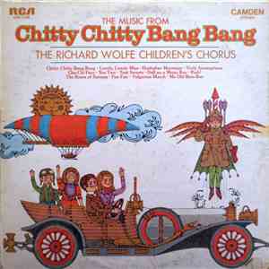 The Richard Wolfe Children's Chorus - The Music From Chitty Chitty Bang Bang
