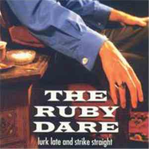The Ruby Dare - Lurk Late And Strike Straight