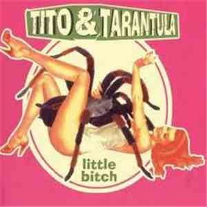 Tito & Tarantula - Little Bitch