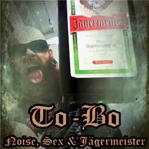 To-Bo - Noise, Sex & Jägermeister