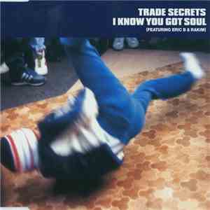 Trade Secrets Featuring Eric B & Rakim - I Know You Got Soul