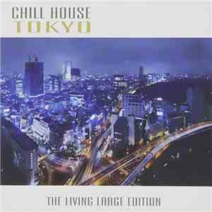 Various - Chill House Tokyo: The Living Large Edition