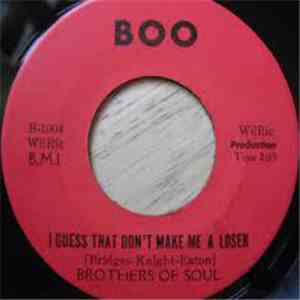 Brothers Of Soul - I Guess That Don't Make Me A Loser / Hurry Don't Linger