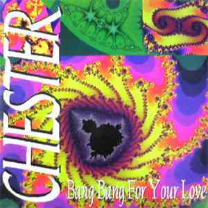Chester - Bang Bang For Your Love