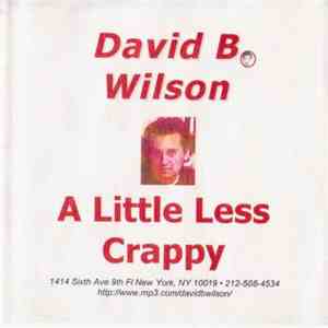 David B. Wilson - A Little Less Crappy